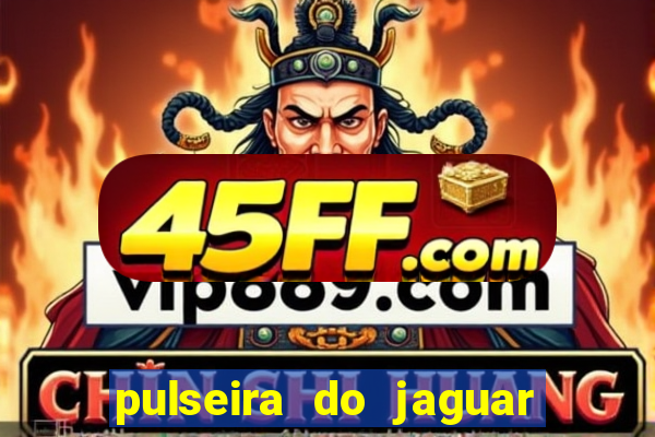 pulseira do jaguar vale do amanhecer